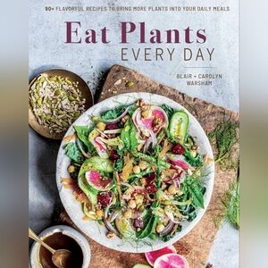 Like New Eat Plants Every Day Hardcover Book By Blair + Carolyn Warsham